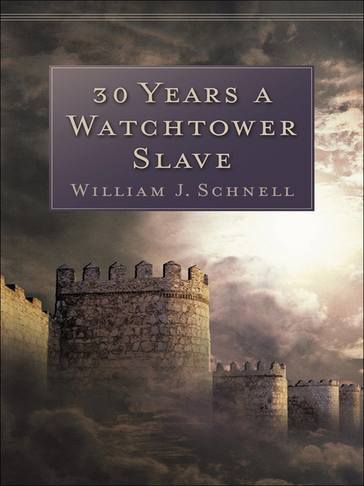 Title details for 30 Years a Watchtower Slave by William J. Schnell - Available